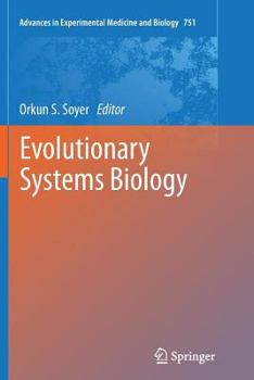 Evolutionary Systems Biology - Book #751 of the Advances in Experimental Medicine and Biology