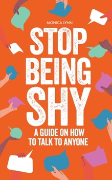 Paperback Stop Being Shy: A Guide On How To Talk To Anyone Book
