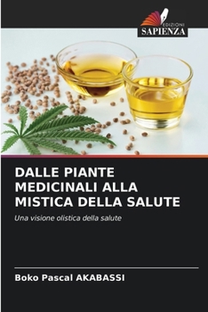 Paperback Dalle Piante Medicinali Alla Mistica Della Salute [Italian] Book