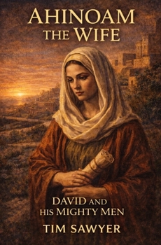 Ahinoam the Wife: David and his Mighty Men (David’s Mighty Men)