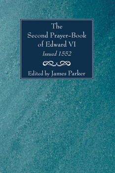 Paperback The Second Prayer-Book of Edward VI, Issued 1552 Book