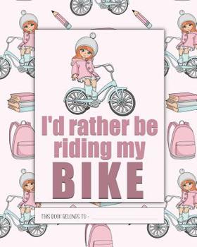 I'd rather be Riding My Bike: a cute, pretty pastel colored Elementary School Children's Composition Notebook which shows off your child's personality, flare, hobbies and interests, making learning fu