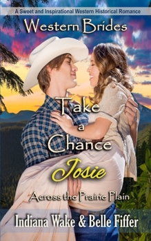 Take a Chance - Josie: Western Brides (Across the Prairie Plain) - Book #4 of the Across the Prairie Plain