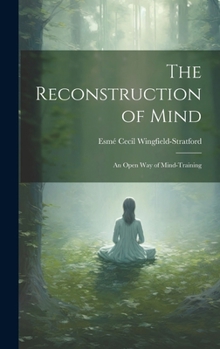 Hardcover The Reconstruction of Mind; an Open way of Mind-training Book