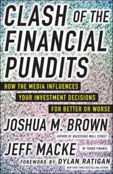 Hardcover Clash of the Financial Pundits: How the Media Influences Your Investment Decisions for Better or Worse Book
