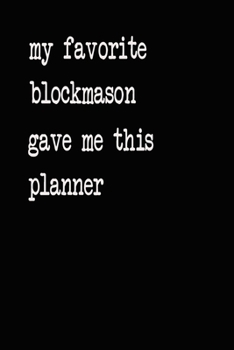 My Favorite Blockmason Gave Me This Planner: 2020 2021 2022 Calendar Weekly Planner Dated Journal Notebook Diary 6" x 10" 165  Pages Clean Detailed Book