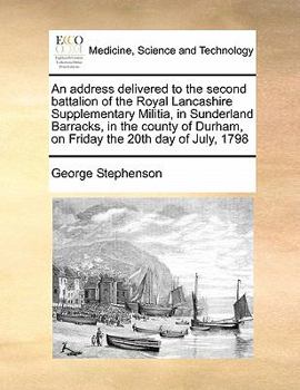 Paperback An address delivered to the second battalion of the Royal Lancashire Supplementary Militia, in Sunderland Barracks, in the county of Durham, on Friday Book