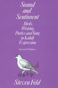 Paperback Sound and Sentiment: Birds, Weeping, Poetics, and Song in Kaluli Expression Book