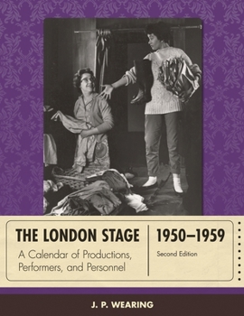The London Stage 1950-1959: A Calendar of Productions, Performers, and Personnel