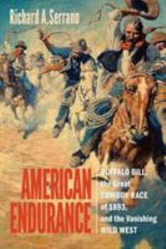Hardcover American Endurance: Buffalo Bill, the Great Cowboy Race of 1893, and the Vanishing Wild West Book
