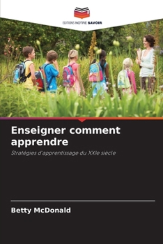 Enseigner comment apprendre (French Edition)