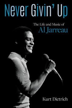 Hardcover Never Givin' Up: The Life and Music of Al Jarreau Book