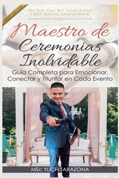 Maestro de Ceremonias Inolvidable (Maestría En Oratoria Y Comunicación Persuasiva) (Spanish Edition)