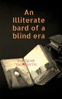 Paperback An Illiterate Bard of A Blind Era Book