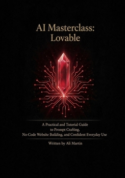 Paperback AI Masterclass: Lovable: A Practical Guide to Prompt Crafting, No-Code Website Building, and Confident Everyday Use Book