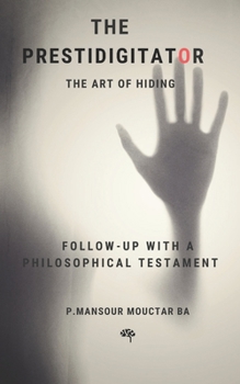 Paperback The Prestidigitator: The Art of Hiding follow-up with a philosophical testament Book