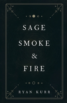 Sage, Smoke & Fire - Book #1 of the Esoteric Alchemy