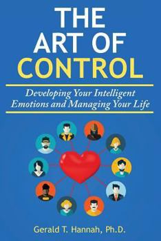 Paperback The Art of Control: Developing Your Intelligent Emotions and Managing Your Life Book