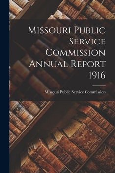 Paperback Missouri Public Service Commission Annual Report 1916 Book