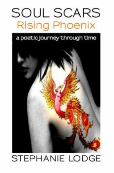 Paperback Soul Scars: Rising Phoenix: a poetic journey through time Book