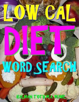 Paperback Low Cal Diet Word Search: 133 Extra Large Print Entertaining Themed Puzzles Book