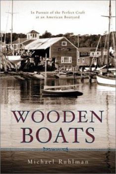 Hardcover Wooden Boats: In Pursuit of the Perfect Craft at an American Boatyard Book