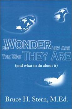 Paperback No Wonder They Are the Way They Are: (And What to Do about It) Book