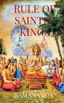 Paperback Rule of Saintly Kings: Happiness, Prosperity, Love Book