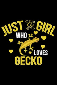 Paperback Just A Girl Who Loves GECKO: Cool Gecko Journal Notebook - Gifts Idea for Gecko Lovers Notebook for Men & Women. Book