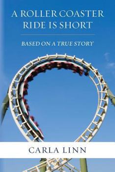 Paperback A Roller Coaster Ride Is Short Book