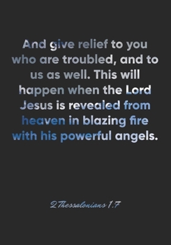 Paperback 2 Thessalonians 1: 7 Notebook: And give relief to you who are troubled, and to us as well. This will happen when the Lord Jesus is reveal Book