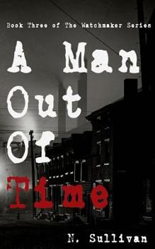 A Man Out of Time - Book #3 of the Watchmaker