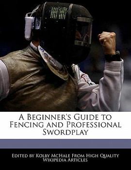 A Beginner's Guide to Fencing and Professional Swordplay