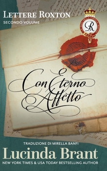 Hardcover Con eterno affetto: Le lettere della famiglia Roxton, secondo volume: A compendio dei primi tre libri della saga della famiglia Roxton [Italian] Book