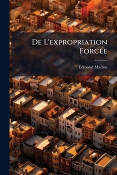 Paperback De L'expropriation Forcée: Ou Commentaire Du Titre Premier De La Loi Du 15 Août 1854 [French] Book