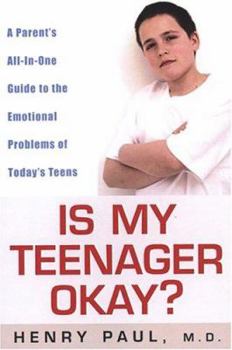 Paperback Is My Teenager OK?: A Parent's All-In-One Guide to the Emotional Problems of Today's Teens Book