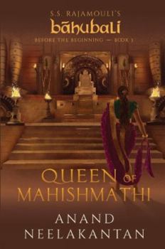 Queen of Mahishmathi (Bahubali: Before the Beginning - Book 3) - Book #3 of the Baahubali: Before the Beginning