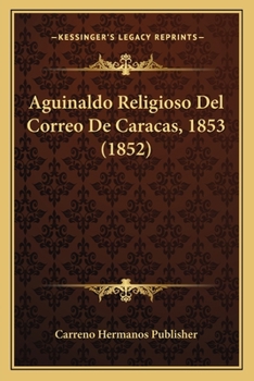 Paperback Aguinaldo Religioso Del Correo De Caracas, 1853 (1852) [Spanish] Book