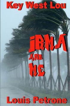 Paperback Irma and Me: A Journal of Hurricane Irma's Impact on Key West Book