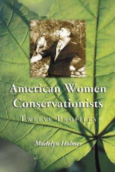 Paperback American Women Conservationists: Twelve Profiles Book