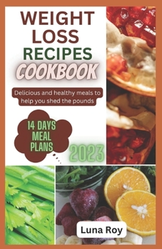 Paperback Weight Loss Recipes Cookbook: Delicious and Healthy Meals to Help You Shed the Pounds Book