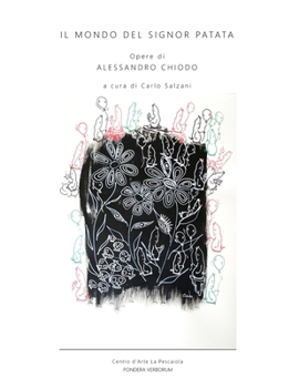 Paperback Il Mondo del Signor Patata: opere di Alessandro Chiodo. A cura e con una introduzione di Carlo Salzani. [Italian] Book