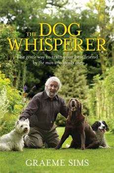 Paperback The Dog Whisperer: How to Train Your Dog Using Its Own Language. Graeme Sims Book