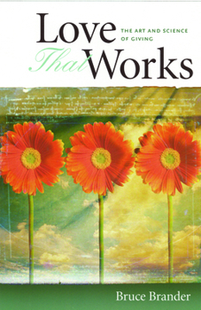 Paperback Love That Works: Art & Science of Giving Book