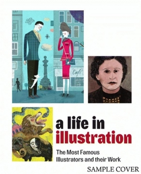 Hardcover A Life in Illustration: The Most Famous Illustrators and Their Work Book