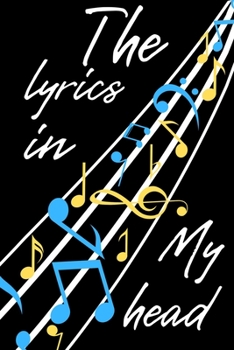 Paperback The Lyrics in My Head: Song and Music Writing Journal. Writing Melodies. Paper Notebook with Lined Pages. Create Awesome Songs. Songwriting N Book