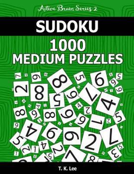 Paperback Sudoku 1,000 Medium Puzzles: Keep Your Brain Active For Hours. An Active Brain Series 2 Book