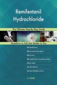 Paperback Remifentanil Hydrochloride; The Ultimate Step-By-Step Guide Book