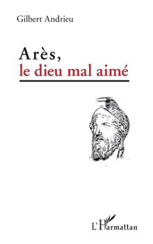 Paperback Arès, le dieu mal aimé (French Edition) [French] Book