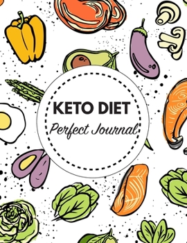 Paperback Keto Diet Perfect Journal: 100 Day Planner For Diet, Daily Food Tracking. How To Start A Healthy Living And Why You Should Do It! Book